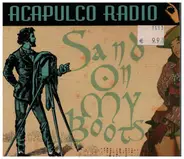Acapulco Radio - Sand On My Boots