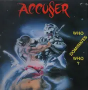 LP - Accuser - Who Dominates Who?