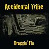 7'' - ACCIDENTAL TRIBE - DRAGGIN' FLU - ) AS GUEST DRU