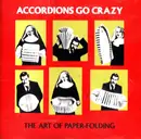 CD - Accordions Go Crazy - The Art Of Paper-Folding