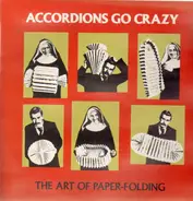 Accordions Go Crazy - The Art Of Paper-Folding