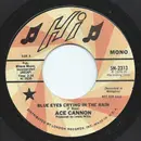 7inch Vinyl Single - Ace Cannon - Blue Eyes Crying In The Rain