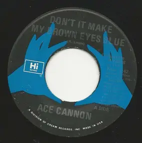 Ace Cannon - Don't It Make My Brown Eyes Blue