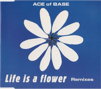 Ace Of Base - Life Is A Flower