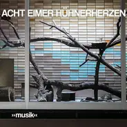 Acht Eimer Hühnerherzen - »Musik«