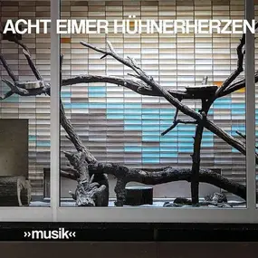 Acht Eimer Huhnerherzen - »Musik«