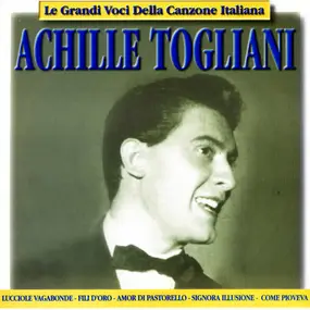Achille Togliani - Le Grandi Voci Della Canzone Italiana