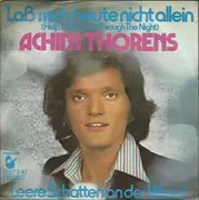 7inch Vinyl Single - Achim Thorens - Laß Mich Heute Nicht Allein (Help Me Make It Through The Night / Leere Schatten An Der Wand