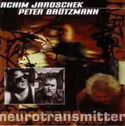CD - Achim Jaroschek , Peter Brötzmann - Neurotransmitter