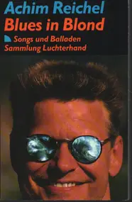 Achim Reichel - Blues in Blond: Songs und Balladen