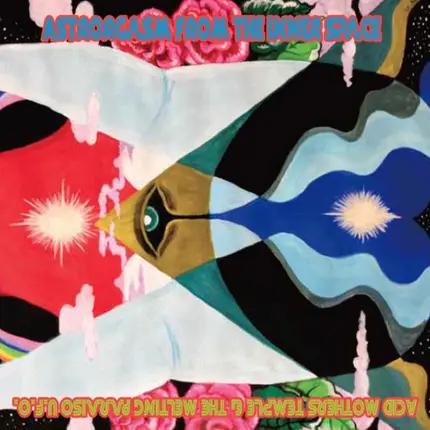 Acid Mothers Temple & The Melting Paraiso UFO - Astrorgasm From The Inner Space
