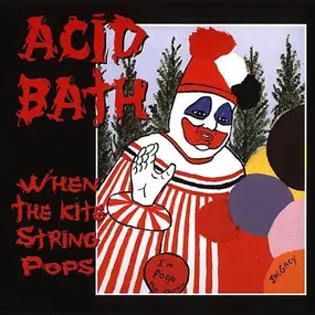 Acid Bath - When the Kite String Pops