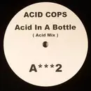 12inch Vinyl Single - Acid Cops - Acid In A Bottle