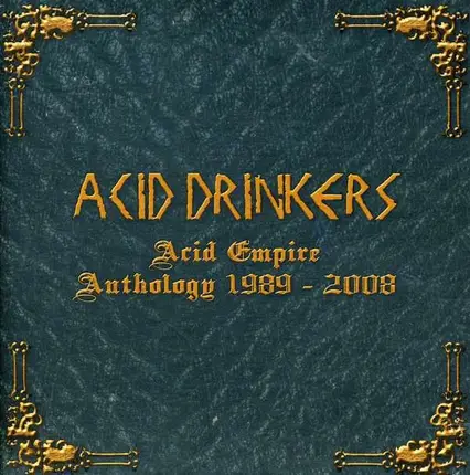 ACID DRINKERS - ACID EMPIRE 1989-2008