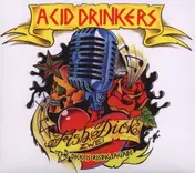 Acid Drinkers - Fishdick Zwei: the Dick..