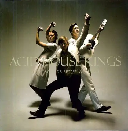 Acid House Kings - Music Sounds Better..
