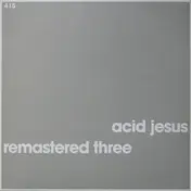 Acid Jesus - Remastered Three