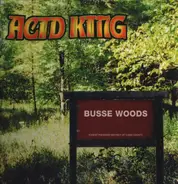 Acid King - Busse Woods