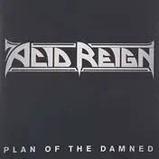 Acid Reign - Plan Of The Damned