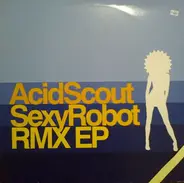 Acid Scout - Sexy Robot Remix EP