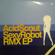 12inch Vinyl Single - Acid Scout - Sexy Robot Remix EP