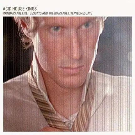 ACID HOUSE KINGS - ADVANTAGE