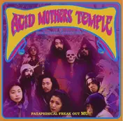 Acid Mothers Temple & the Melting Paraiso U.F.O. - Pataphisical Freak Out MU!!