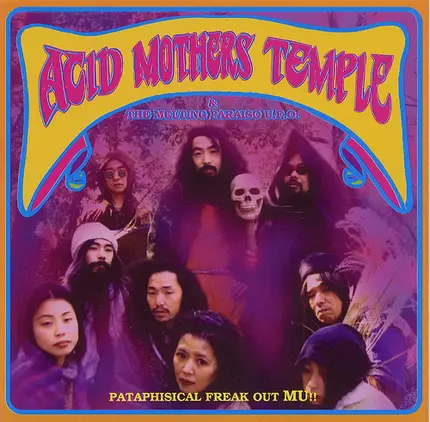 Acid Mothers Temple & The Melting Paraiso U.F.O. - Pataphisical Freak Out MU!!