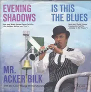 Acker Bilk With The Leon Young String Chorale - Evening Shadows / Is This The Blues