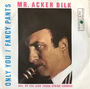 Acker Bilk With The Leon Young String Chorale - Fancy Pants / Only You