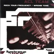 ACL TEAM - Rock Your Frequency / Wrong Tone