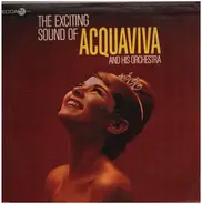Acquaviva And His Orchestra - The Exciting Sound Of Acquaviva And His Orchestra