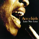 12'' - Act Of Faith - Love Not Love