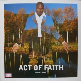 Act of Faith - Lost On A Breeze