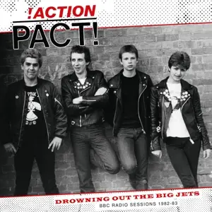 Action Pact - Drowning Out the Big Jets (bbc Radio Sessions 1982