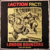 Action Pact - London Bouncers (Bully Boy Version)
