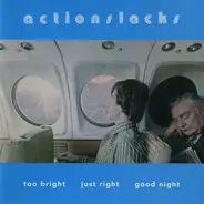 Actionslacks - Too Bright Just Right Good Night