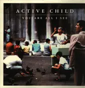 active child - You Are All I See