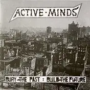 Active Minds - Bury The Past: Build The Future