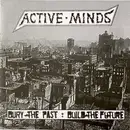 7inch Vinyl Single - Active Minds - Bury The Past: Build The Future