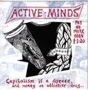 7'' - Active Minds - Capitalism Is A Disease, And Money An Addictive Drug...