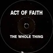Act Of Faith - The Whole Thing