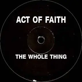 Act of Faith - The Whole Thing