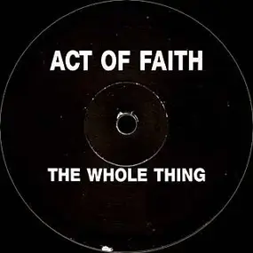 Act of Faith - The Whole Thing
