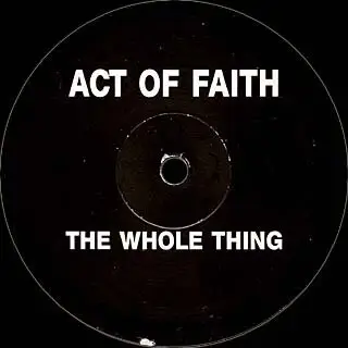 Act Of Faith - The Whole Thing