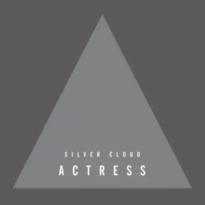 ACTRESS - SILVER CLOUD