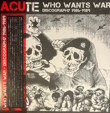 Acute - Who Wants War Discography 1986-1989