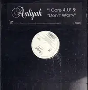 Aaliyah - I Care 4 U / Don't Worry