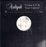 Aaliyah - I Care 4 U / Don't Worry