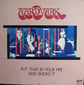 Aardvark - Put That In Your Pipe And Smoke It
